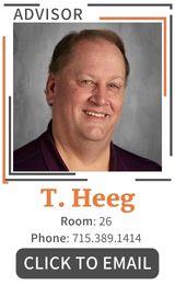 Advisor T. Heeg, Room 26, Phone 715.389.1414 click image to email